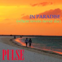 Pulse - In Paradise (Where Lovers Never Die)