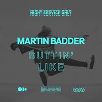 Martin Badder - Suttin' Like