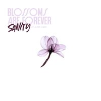 Sanity - Blossoms are Forever