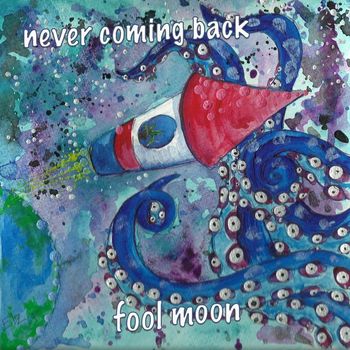 Fool Moon - Never Coming Back