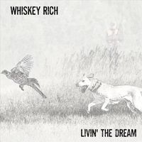 Whiskey Rich - Livin' the Dream