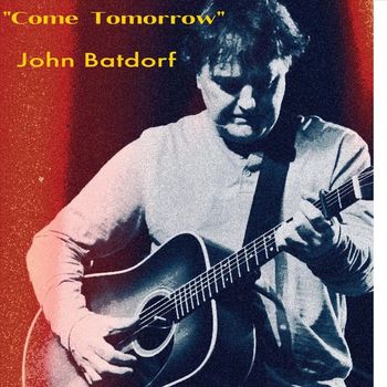 John Batdorf - Come Tomorrow (Explicit)