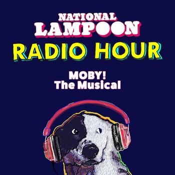 National Lampoon - National Lampoon Radio Hour: Moby! The Musical