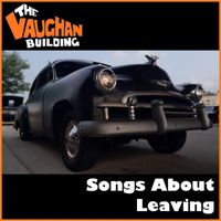 The Vaughan Building - Songs About Leaving