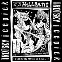 TROTSKY ICEPICK - Theme from Hellbent / Before My Madness Caves In