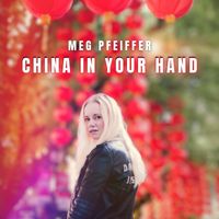 Meg Pfeiffer - China In Your Hand