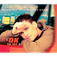 Robin Henderson - It's OK to let Go