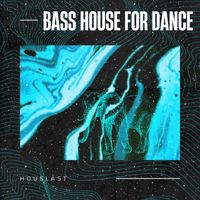 Houslast - Bass House For Dance