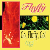 Fluffy - Go, Fluffy, Go!
