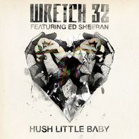 Wretch 32 / Ed Sheeran - Hush Little Baby (Remixes)