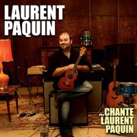 Laurent Paquin - Laurent Paquin ...chante Laurent Paquin