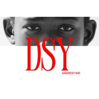Dsy - Saddest kid