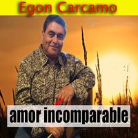 Egon Carcamo - Amor Incomparable