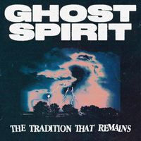 Ghost Spirit - The Tradition That Remains