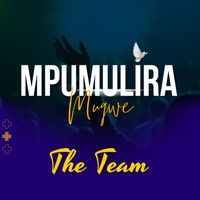 The Team - Mpumulira Mugwe