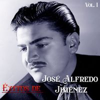 José Alfredo Jiménez - Éxitos de José Alfredo Jiménez, Vol. 1