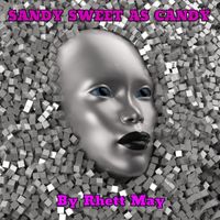 Rhett May - Sandy Sweet As Candy