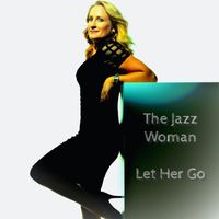 The Jazz Woman - Let Her Go