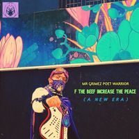 Mr Grimez Poet Warrior - F the Beef Increase the Peace (A New Era)