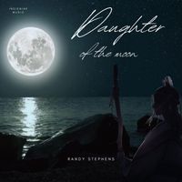 Randy Stephens - Daughter of the Moon