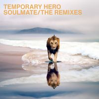 Temporary Hero - SOULMATE (The Remixes)