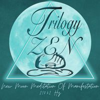 Trilogy Zen - New Moon Meditation of Manifestation 210.42 Hz