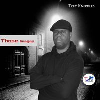 Trey Knowles - Those Images