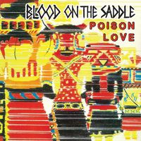 Blood on the Saddle - Poison Love