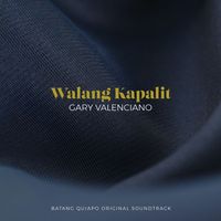 Gary Valenciano - Walang Kapalit (From "Batang Quiapo")