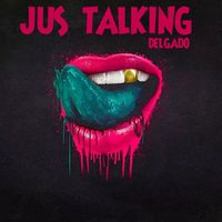 Delgado - Jus Talking