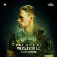 DJ Gollum feat. Felixx - Fairytale Gone Bad (Broken Element Extended Remix)