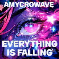 AMycroWave - Everything Is Falling