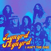 Lynyrd Skynyrd - I Ain't The One