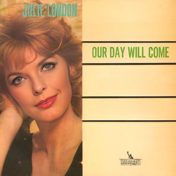 Julie London - Our Day Will Come