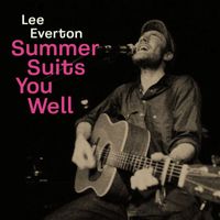 Lee Everton - Summer Suits You Well
