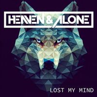 Heaven & Alone - Lost My Mind