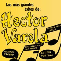 Héctor Varela - Los Más Grandes Éxitos de: Héctor Varela