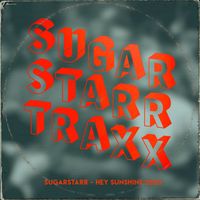 Sugarstarr - Hey Sunshine 2023 (2023 Mixes)
