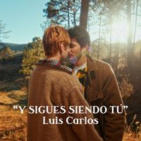 Luis Carlos - Y Sigues Siendo Tú