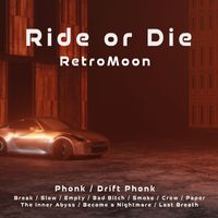 RetroMoon - Ride or Die (Explicit)