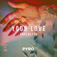 Pyro - Your Love