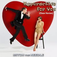 Mitch the Needle - Hyperactive for You (Clean Version)