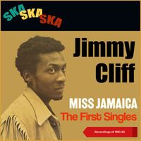 Jimmy Cliff - Miss Jamaica (Early Singles (Recordings of 1961 - 1963))
