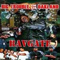 Bavgate - Big Trouble Lil Oakland (Explicit)
