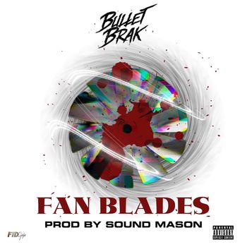 Bullet Brak - Fan Blades (Explicit)
