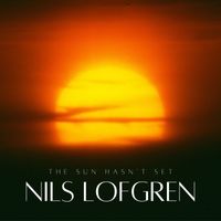 Nils Lofgren - The Sun Hasn't Set