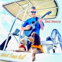 Ned Henry - Good Times Roll