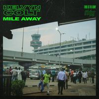 Kelvyn Colt - Mile Away (Explicit)
