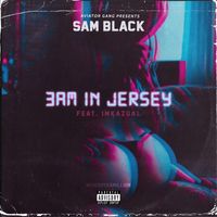 Sam Black - 3AM IN Jersey (Explicit)