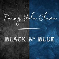 Tommy John Ehman - Black N' Blue